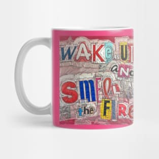 Wake Up and Smell the Fire Mug